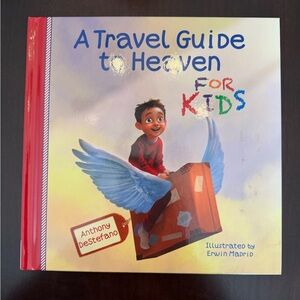 A Travel Guide to Heaven for Kids Hardback Book by Anthony DeStefano